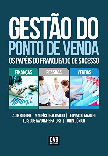Capa do livro: Gestão do Ponto de Venda: Os papéis do franqueado de sucesso - Ler Online pdf