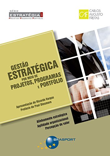 Livro PDF Gestão Estratégica por meio de Projetos, Programas e Portfólio (Série Estratégia em Projetos, Programas e Portfólio)