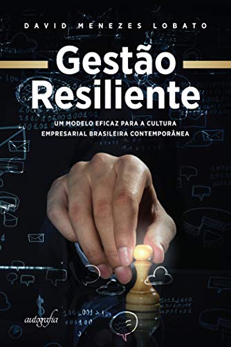 Capa do livro: Gestão resiliente: um modelo eficaz para a cultura empresarial brasileira contemporânea - Ler Online pdf