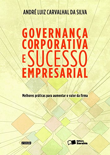 Capa do livro: GOVERNANÇA CORPORATIVA E SUCESSO EMPRESARIAL - Ler Online pdf
