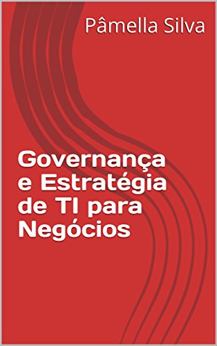 Capa do livro: Governança e Estratégia de TI para Negócios - Ler Online pdf