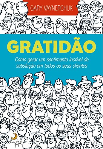 Capa do livro: Gratidão: Como gerar um sentimento incrível de satisfação em todos os seus clientes - Ler Online pdf
