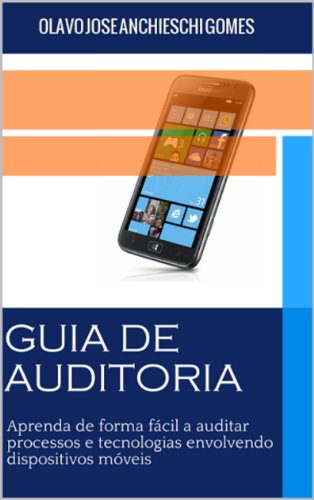 Livro PDF: Guia de Auditoria para dispositivos móveis: Aprenda de forma fácil a auditar dispositivos móveis