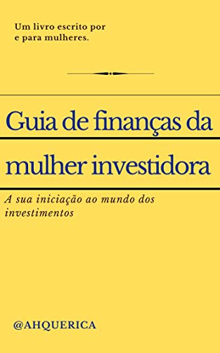 Livro PDF: Guia de finanças da mulher investidora: A sua iniciação ao mundo dos investimentos