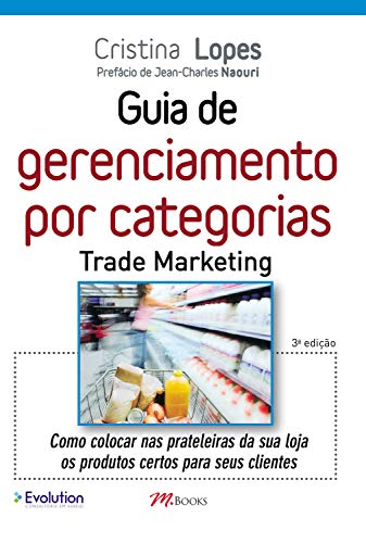 Capa do livro: Guia de gerenciamento por categorias – Trade marketing: Como colocar nas prateleiras da sua loja os produtos certos para seus clientes - Ler Online pdf
