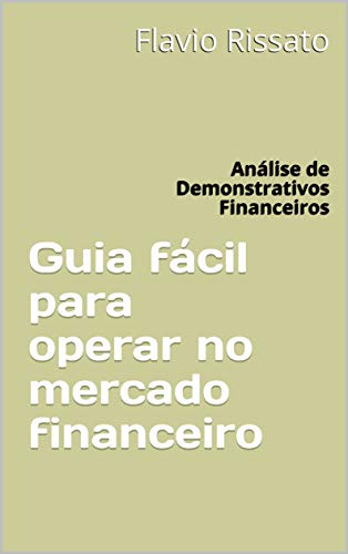 Livro PDF: Guia fácil para operar no mercado financeiro: Análise de Demonstrativos Financeiros