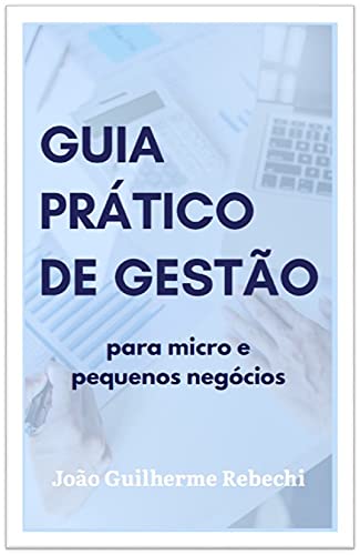 Livro PDF GUIA PRÁTICO DE GESTÃO: PARA MICRO E PEQUENOS NEGÓCIOS