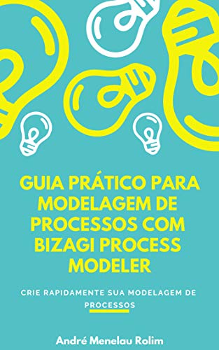 Capa do livro: Guia Prático para Modelagem de Processos com Bizagi Process Modeler - Ler Online pdf