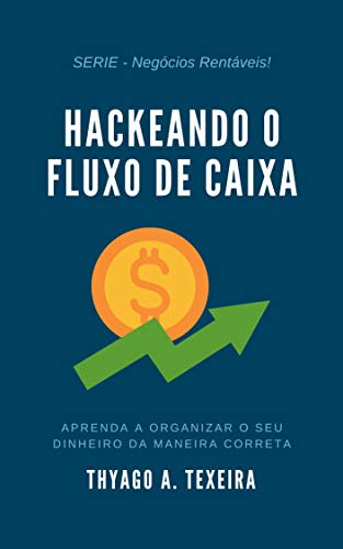 Capa do livro: Hackeando o Fluxo de Caixa: Aprenda a organizar o seu dinheiro da maneira correta. - Ler Online pdf