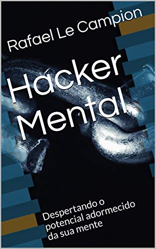 Capa do livro: Hacker Mental: Despertando o potencial adormecido da sua mente - Ler Online pdf