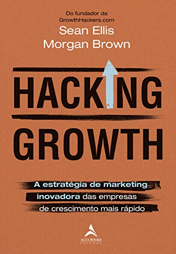 Capa do livro: Hacking Growth: A Estratégia de Marketing Inovadora das Empresas de Crescimento Mais Rápido - Ler Online pdf