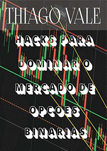 Capa do livro: Hacks Para Dominar o Mercado de Opções Binárias - Ler Online pdf