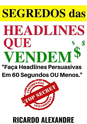 Capa do livro: Headlines Que Vendem $: Faça! Headlines Impossíveis de Serem Ignoradas Em 60 Segundos ou Menos. - Ler Online pdf