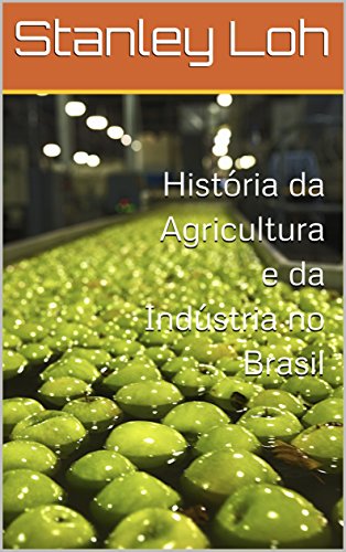 Livro PDF História da Agricultura e da Indústria no Brasil