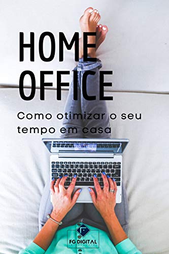 Livro PDF Home Office: Como otimizar o seu tempo em casa