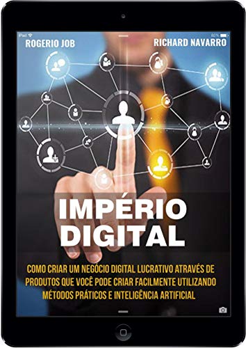 Capa do livro: Império Digital: Como Criar Um Negócio Digital Lucrativo Através De Produtos Que Você Pode Criar Facilmente Utilizando Métodos Práticos E Inteligência Artificial - Ler Online pdf