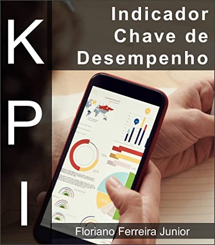 Capa do livro: INDICADOR-CHAVE DE DESEMPENHO: KPI – Metas, objetivos e indicadores (Gestão) - Ler Online pdf