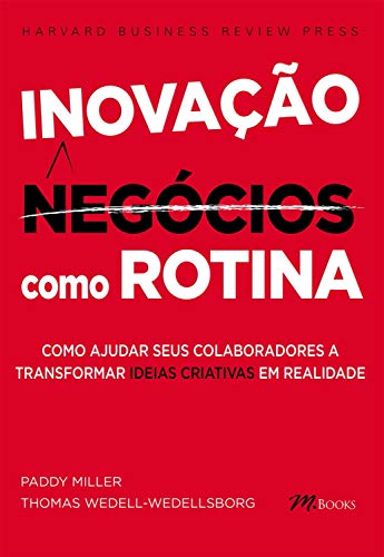Capa do livro: Inovação como rotina: Como ajudar seus colaboradores a transformar IDEIAS CRIATIVAS em realidade - Ler Online pdf
