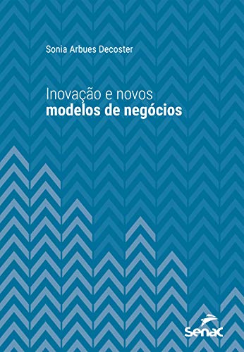 Livro PDF Inovação e novos modelos de negócios (Série Universitária)