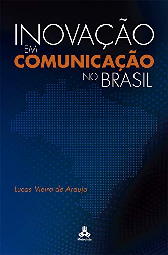 Capa do livro: Inovação em Comunicação no Brasil: Contexto, desafios e oportunidades - Ler Online pdf