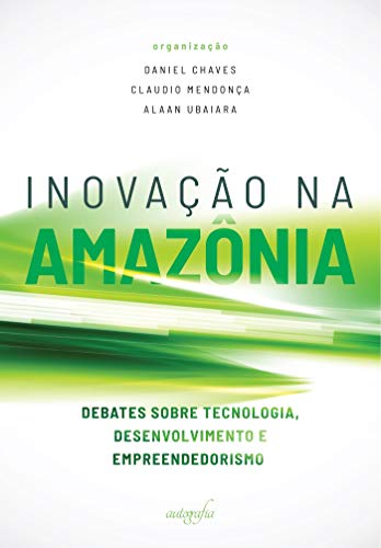 Capa do livro: Inovação na Amazônia; debates sobre tecnologia,desenvolvimento e empreendedorismo - Ler Online pdf