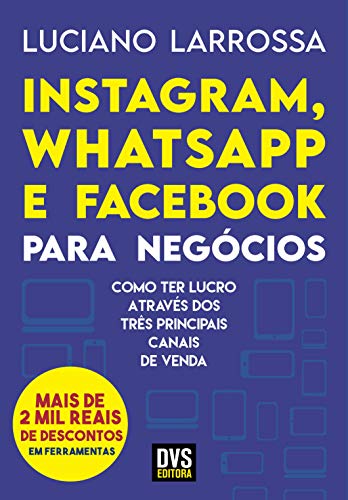 Livro PDF Instagram, WhatsApp e Facebook para Negócios: Como ter lucro através dos três principais canais de venda
