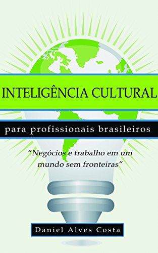 Livro PDF Inteligência Cultural para Profissionais Brasileiros: Negócios e Trabalho em um Mundo sem Fronteiras
