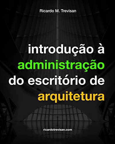 Livro PDF: Introdução à administração do escritório de arquitetura: Texto revisado (Gestão Arquitetônica)