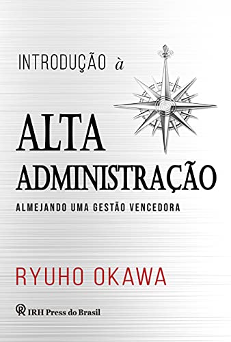 Capa do livro: Introdução à Alta Administração: Almejando uma gestão vencedora - Ler Online pdf