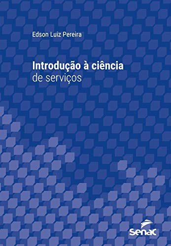 Capa do livro: Introdução à ciência de serviços (Série Universitária) - Ler Online pdf