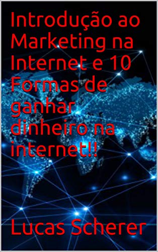 Livro PDF: Introdução ao Marketing na Internet e 10 Formas de ganhar dinheiro na internet!!