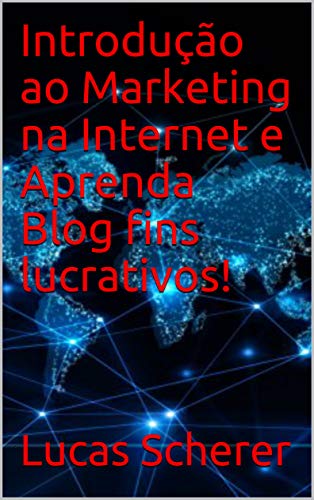 Livro PDF: Introdução ao Marketing na Internet e Aprenda Blog fins lucrativos!