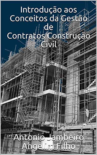 Capa do livro: Introdução aos Conceitos da Gestão de Contratos Construção Civil - Ler Online pdf