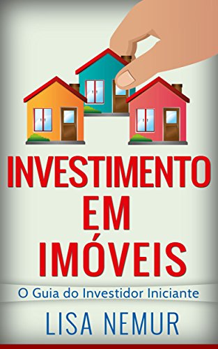 Livro PDF Investimento em Imóveis: O Guia do Investidor Iniciante (Brazilian Real Estate)