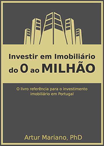 Capa do livro: Investir em imobiliário: do 0 ao Milhão: Tudo o que os investidores em imobiliário necessitam saber para serem investidores de sucesso - Ler Online pdf