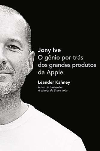 Livro PDF: Jony Ive: O gênio por trás dos grandes produtos da Apple