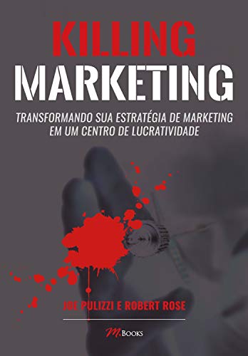 Capa do livro: Killing Marketing: Transformando sua Estratégia de Marketing em um Centro de Lucratividade - Ler Online pdf