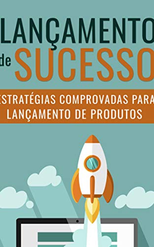 Capa do livro: LANÇAMENTO DE SUCESSO: Descubra os segredos dos lançamentos de produtos mais bem-sucedidos. (PRODUTORES Livro 1) - Ler Online pdf