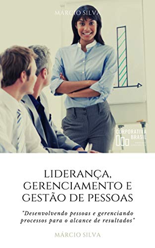 Livro PDF Liderança, Gerenciamento e Gestão de Pessoas: Desenvolvendo pessoas e gerenciando processos para o alcance de resultados