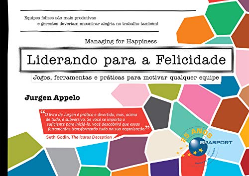 Capa do livro: Liderando para a Felicidade: jogos, ferramentas e práticas para motivar qualquer equipe - Ler Online pdf