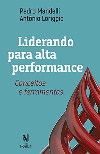 Capa do livro: Liderando para alta performance: Conceitos e ferramentas - Ler Online pdf