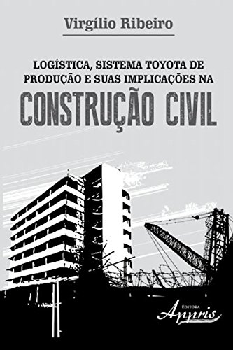 Capa do livro: Logística, sistema toyota de produção e suas implicações na construção civil (Administração e Gestão – Administração de Empresas) - Ler Online pdf