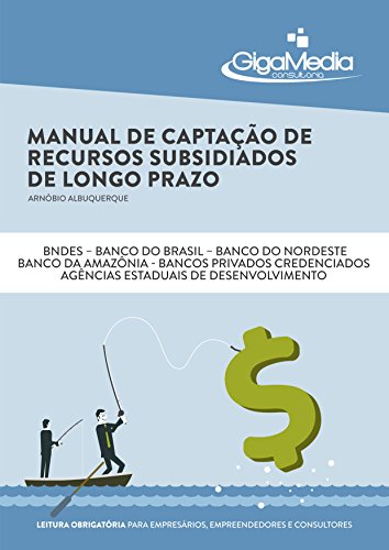 Livro PDF Manual de Captação de Recursos Subsidiados de Longo Prazo: Um roteiro completo para ter acesso às taxas de juros mais baratas do Brasil