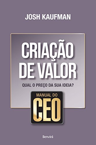 Capa do livro: Manual do CEO – CRIAÇÃO DE VALOR – Qual o preço da sua ideia? - Ler Online pdf