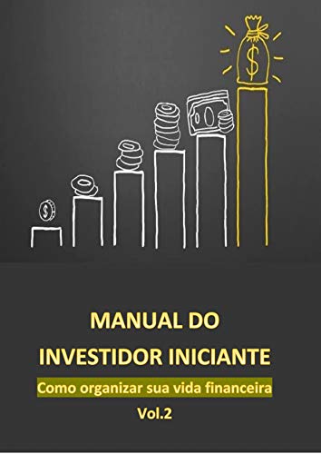 Livro PDF: Manual do Investidor Iniciante: Como Organizar Sua Vida Financeira