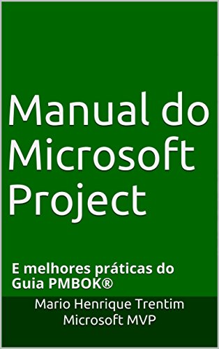 Capa do livro: Manual do Microsoft Project: E melhores práticas do Guia PMBOK® - Ler Online pdf