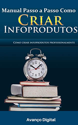 Livro PDF Manual Passo a Passo Como Criar Infoprodutos: Revelado o Metodo Passo a Passo de Como Criar Seu Própio Infoproduto