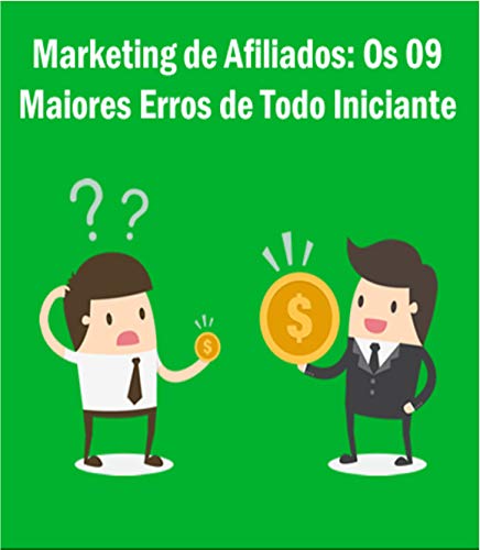 Capa do livro: Marketing de Afiliados: Os 9 Maiores Erros de Todo Iniciante - Ler Online pdf