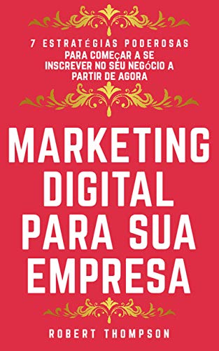 Capa do livro: Marketing digital para sua empresa: 7 estratégias poderosas para começar a aplicar em seu negócio online a partir de agora - Ler Online pdf