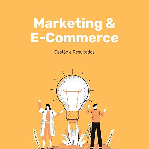 Capa do livro: Marketing & E-Commerce: Pilares Estratégicos, Gestão e Resultados - Ler Online pdf